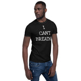 I Can't Breathe Short-Sleeve Unisex T-Shirt