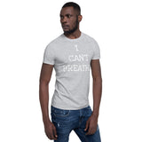 I Can't Breathe Short-Sleeve Unisex T-Shirt